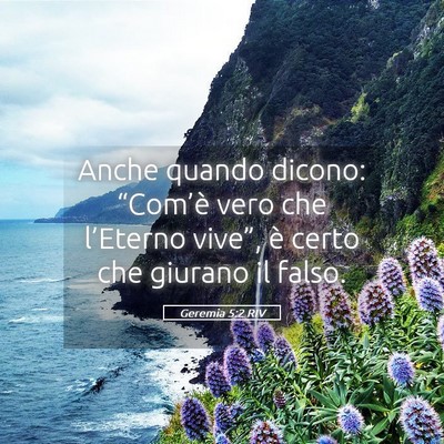 Picture 05 - Geremia 5:2 RIV - Anche quando dicono: “Com’è vero che - Bible Verse Picture