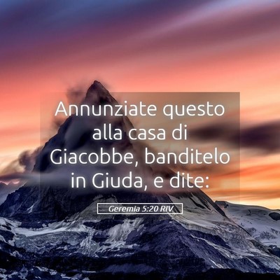 Picture 05 - Geremia 5:20 RIV - Annunziate questo alla casa di Giacobbe, - Bible Verse Picture