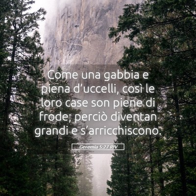 Picture 05 - Geremia 5:27 RIV - Come una gabbia e piena d’uccelli, così le - Bible Verse Picture