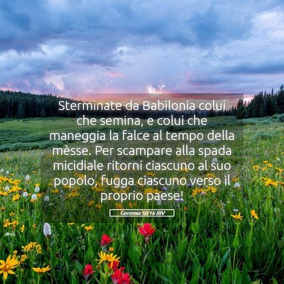Picture 05 - Geremia 50:16 RIV - Sterminate da Babilonia colui che semina, e colui - Bible Verse Picture