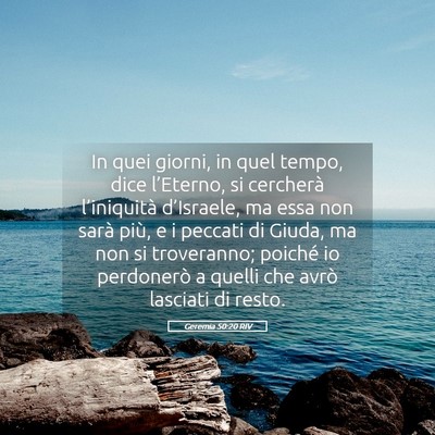 Picture 05 - Geremia 50:20 RIV - In quei giorni, in quel tempo, dice l’Eterno, - Bible Verse Picture