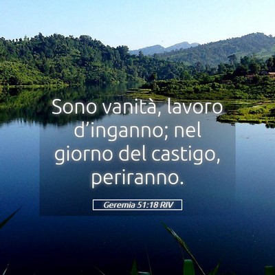 Picture 05 - Geremia 51:18 RIV - Sono vanità, lavoro d’inganno; nel giorno del - Bible Verse Picture