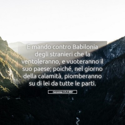 Picture 05 - Geremia 51:2 RIV - E mando contro Babilonia degli stranieri che la - Bible Verse Picture