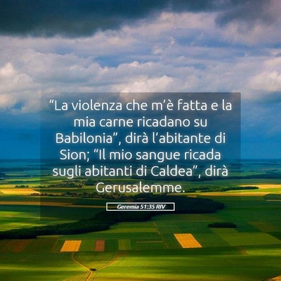 Picture 05 - Geremia 51:35 RIV - “La violenza che m’è fatta e la mia carne - Bible Verse Picture
