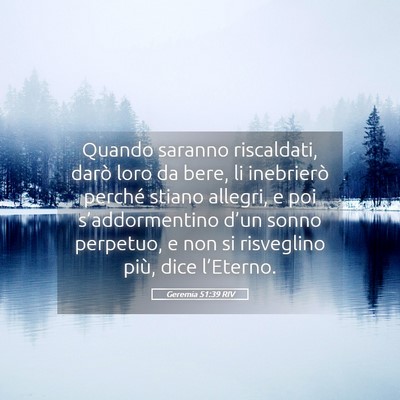 Picture 05 - Geremia 51:39 RIV - Quando saranno riscaldati, darò loro da bere, li - Bible Verse Picture