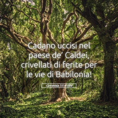 Picture 05 - Geremia 51:4 RIV - Cadano uccisi nel paese de’ Caldei, crivellati - Bible Verse Picture
