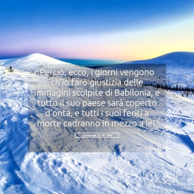 Picture 05 - Geremia 51:47 RIV - Perciò, ecco, i giorni vengono ch’io farò - Bible Verse Picture