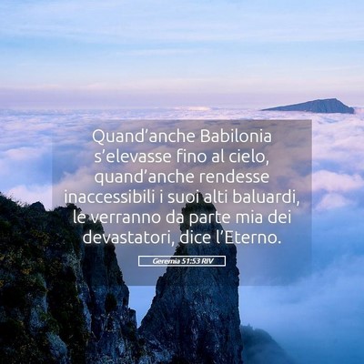 Picture 05 - Geremia 51:53 RIV - Quand’anche Babilonia s’elevasse fino al - Bible Verse Picture