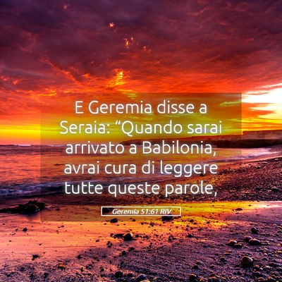 Picture 05 - Geremia 51:61 RIV - E Geremia disse a Seraia: “Quando sarai - Bible Verse Picture