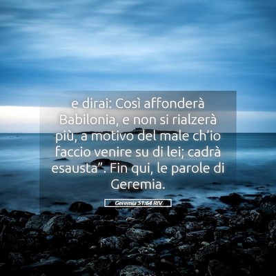 Picture 05 - Geremia 51:64 RIV - e dirai: Così affonderà Babilonia, e non si - Bible Verse Picture