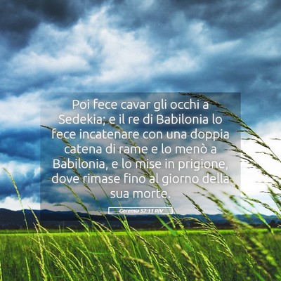 Picture 05 - Geremia 52:11 RIV - Poi fece cavar gli occhi a Sedekia; e il re di - Bible Verse Picture