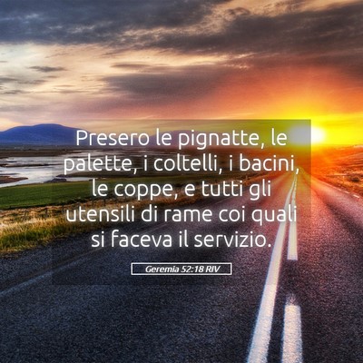 Picture 05 - Geremia 52:18 RIV - Presero le pignatte, le palette, i coltelli, i - Bible Verse Picture