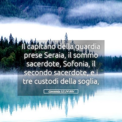 Picture 05 - Geremia 52:24 RIV - Il capitano della guardia prese Seraia, il sommo - Bible Verse Picture