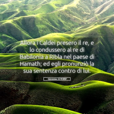 Picture 05 - Geremia 52:9 RIV - Allora i Caldei presero il re, e lo condussero al - Bible Verse Picture