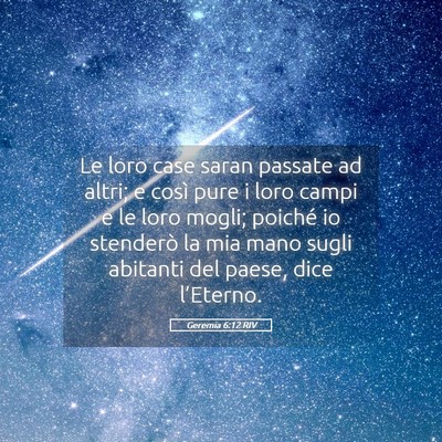 Picture 05 - Geremia 6:12 RIV - Le loro case saran passate ad altri; e così pure - Bible Verse Picture