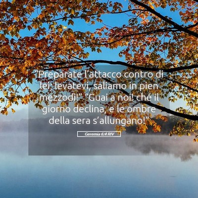 Picture 05 - Geremia 6:4 RIV - “Preparate l’attacco contro di lei; levatevi, - Bible Verse Picture