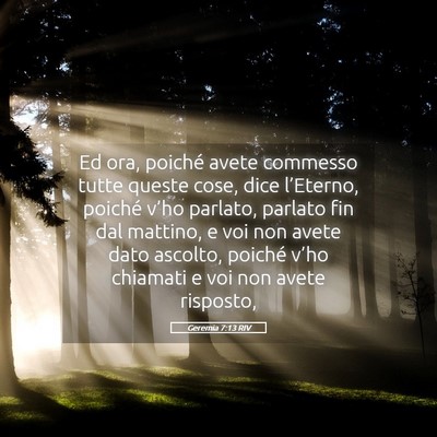 Picture 05 - Geremia 7:13 RIV - Ed ora, poiché avete commesso tutte queste cose, - Bible Verse Picture