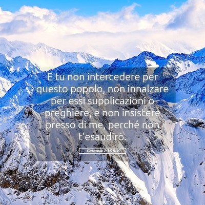 Picture 05 - Geremia 7:16 RIV - E tu non intercedere per questo popolo, non - Bible Verse Picture