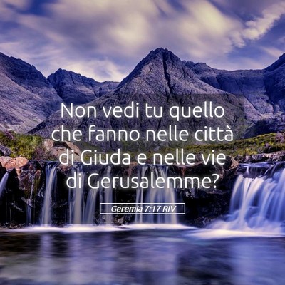 Picture 05 - Geremia 7:17 RIV - Non vedi tu quello che fanno nelle città di - Bible Verse Picture