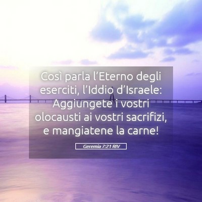Picture 05 - Geremia 7:21 RIV - Così parla l’Eterno degli eserciti, l’Iddio - Bible Verse Picture