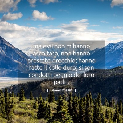 Picture 05 - Geremia 7:26 RIV - ma essi non m’hanno ascoltato, non hanno - Bible Verse Picture