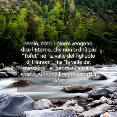 Picture 05 - Geremia 7:32 RIV - Perciò, ecco, i giorni vengono, dice l’Eterno, - Bible Verse Picture