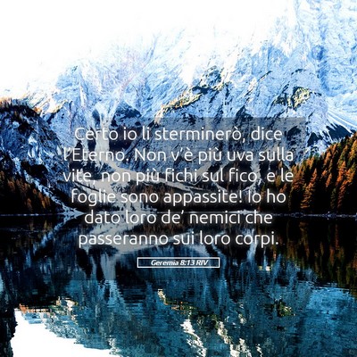Picture 05 - Geremia 8:13 RIV - Certo io li sterminerò, dice l’Eterno. Non - Bible Verse Picture