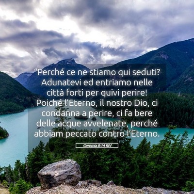 Picture 05 - Geremia 8:14 RIV - “Perché ce ne stiamo qui seduti? Adunatevi ed - Bible Verse Picture