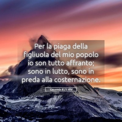 Picture 05 - Geremia 8:21 RIV - Per la piaga della figliuola del mio popolo io - Bible Verse Picture
