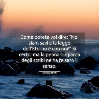 Picture 05 - Geremia 8:8 RIV - Come potete voi dire: “Noi siam savi e la legge - Bible Verse Picture