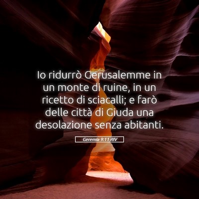 Picture 05 - Geremia 9:11 RIV - Io ridurrò Gerusalemme in un monte di ruine, in - Bible Verse Picture