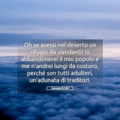 Picture 05 - Geremia 9:2 RIV - Oh se avessi nel deserto un rifugio da viandanti! - Bible Verse Picture