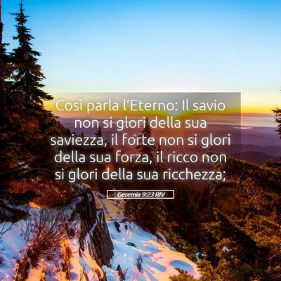 Picture 05 - Geremia 9:23 RIV - Così parla l’Eterno: Il savio non si glori - Bible Verse Picture