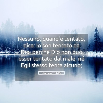 Picture 05 - Giacomo 1:13 RIV - Nessuno, quand’è tentato, dica: Io son tentato - Bible Verse Picture