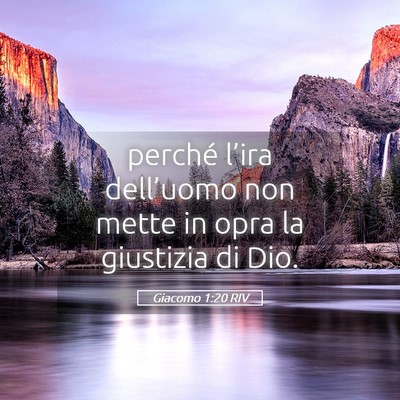 Picture 05 - Giacomo 1:20 RIV - perché l’ira dell’uomo non mette in opra la - Bible Verse Picture