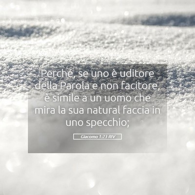 Picture 05 - Giacomo 1:23 RIV - Perché, se uno è uditore della Parola e non - Bible Verse Picture