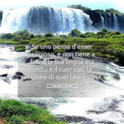 Picture 05 - Giacomo 1:26 RIV - Se uno pensa d’esser religioso, e non tiene a - Bible Verse Picture