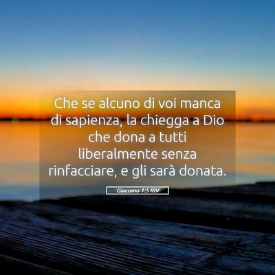 Picture 05 - Giacomo 1:5 RIV - Che se alcuno di voi manca di sapienza, la - Bible Verse Picture