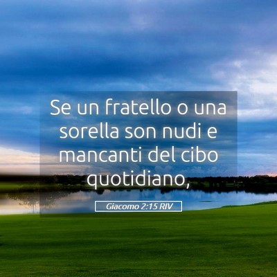 Picture 05 - Giacomo 2:15 RIV - Se un fratello o una sorella son nudi e mancanti - Bible Verse Picture