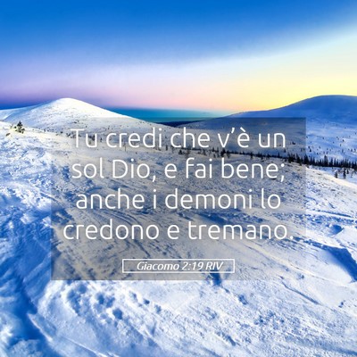Picture 05 - Giacomo 2:19 RIV - Tu credi che v’è un sol Dio, e fai bene; anche - Bible Verse Picture