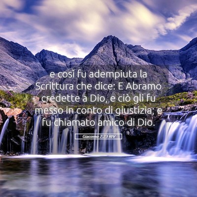 Picture 05 - Giacomo 2:23 RIV - e così fu adempiuta la Scrittura che dice: E - Bible Verse Picture
