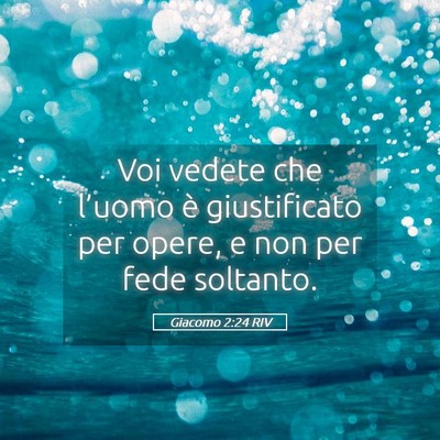 Picture 05 - Giacomo 2:24 RIV - Voi vedete che l’uomo è giustificato per - Bible Verse Picture