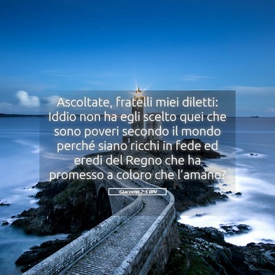 Picture 05 - Giacomo 2:5 RIV - Ascoltate, fratelli miei diletti: Iddio non ha - Bible Verse Picture