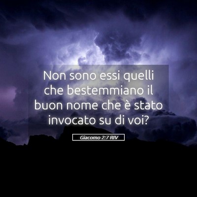 Picture 05 - Giacomo 2:7 RIV - Non sono essi quelli che bestemmiano il buon nome - Bible Verse Picture
