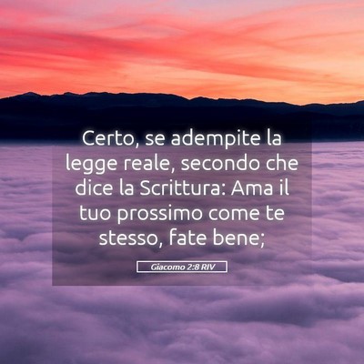 Picture 05 - Giacomo 2:8 RIV - Certo, se adempite la legge reale, secondo che - Bible Verse Picture