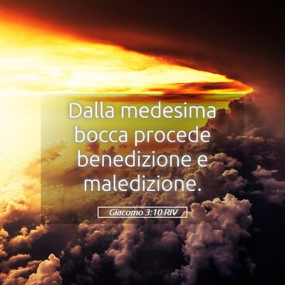 Picture 05 - Giacomo 3:10 RIV - Dalla medesima bocca procede benedizione e - Bible Verse Picture