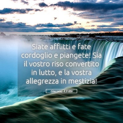 Picture 05 - Giacomo 4:9 RIV - Siate afflitti e fate cordoglio e piangete! Sia - Bible Verse Picture