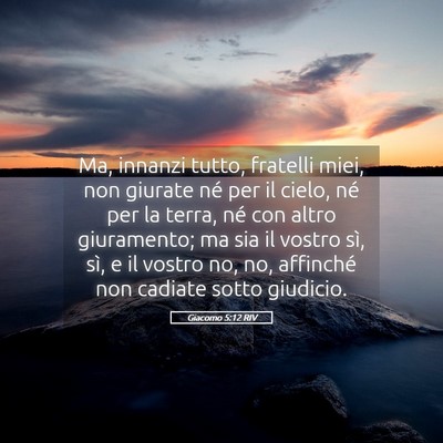 Picture 05 - Giacomo 5:12 RIV - Ma, innanzi tutto, fratelli miei, non giurate né - Bible Verse Picture