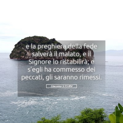 Picture 05 - Giacomo 5:15 RIV - e la preghiera della fede salverà il malato, e - Bible Verse Picture