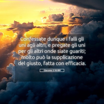 Picture 05 - Giacomo 5:16 RIV - Confessate dunque i falli gli uni agli altri, e - Bible Verse Picture